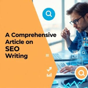 A Comprehensive Article on SEO Writing